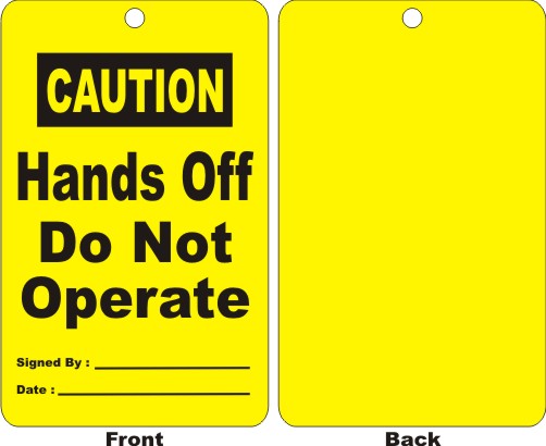 CAUTION - HANDS OFF DO NOT OPERATE, SIGNED BY,DATE