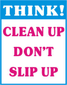 THINK! CLEAN UP DON'T SLIP UP