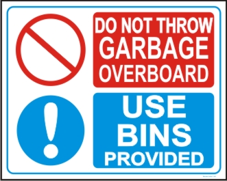 DO NOT GARBAGE OVER BOARD, USE BINS PROVIDED
