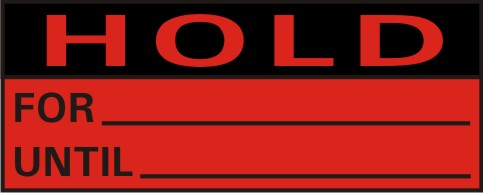 HOLD - FOR, UNTIL