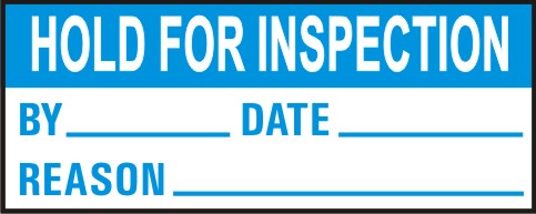 HOLD FOR INSPECTION - BY, DATE, REASON