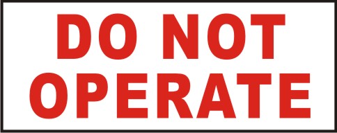 DO NOT OPERATE