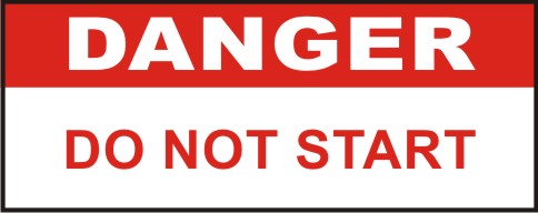 DANGER - DO NOT START