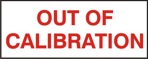 OUT OF CALIBRATION