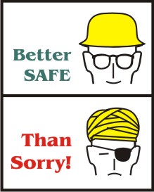 BETTER SAFE, THAN SORRY!