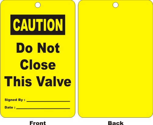 CAUTION - DO NOT CLOSE THIS VALVE, SIGNED BY,DATE