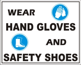WEAR HAND GLOWS AND SAFETY SHOES