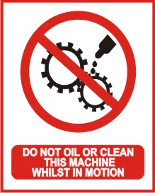 DO NOT OIL OR CLEAN THIS MACHINE WHILEST IN MOTION