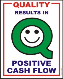 QUALITY RESULTS IN POSITIVE CASH FLOW