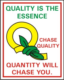 QUALITY IS THE ESSENCE. CHASE QUALITY, QUANTITY ..