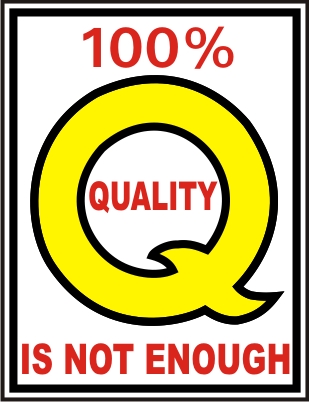 100% QUALITY IS NOT ENOUGH