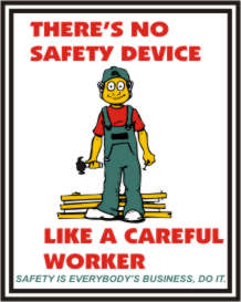 THERE'S NO SAFETY DEVICE LIKE A CAREFUL WORKER...