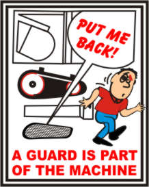 PUT ME BACK ! A GAURD IS PART OF THE MACHINE
