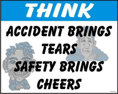 THINK ACCIDENT BRINGS TEARS, SAFETY BRINGS CHEERS