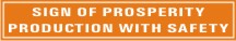 SIGN OF PROSPERITY, PRODUCTION WITH SAFETY