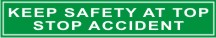 KEEP SAFETY AT TOP, STOP ACCIDENT
