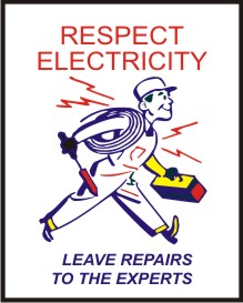 RESPECT ELECTRICITY . LEAVE REPAIRS TO THE EXPERTS